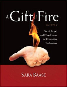 A Gift of Fire: Social, Legal, and Ethical Issues for Computing Technology 4th Edition (PDF - Version)