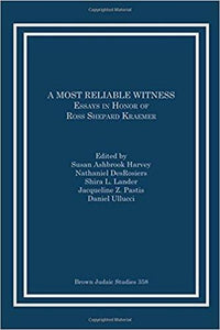 A Most Reliable Witness: Essays in Honor of Ross Shepard Kraemer (PDF - Version)