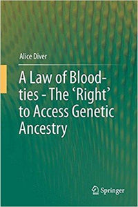 A Law of Blood-ties - The 'Right' to Access Genetic Ancestry ( PDF - Version )