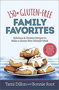 150+ Gluten-Free Family Favorites: Delicious and Creative Recipes to Make a Gluten-Free Lifestyle Work (PDF - Version)